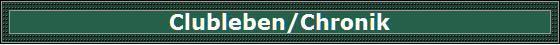 Clubleben/Chronik